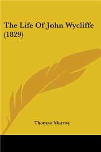 Life Of John Wycliffe (1829)