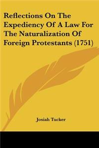 Reflections On The Expediency Of A Law For The Naturalization Of Foreign Protestants (1751)