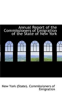 Annual Report of the Commissioners of Emigration of the State of New York
