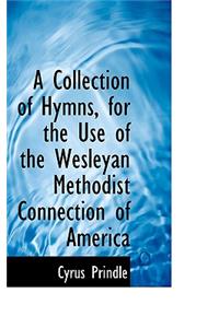 A Collection of Hymns, for the Use of the Wesleyan Methodist Connection of America