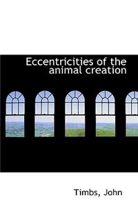 Eccentricities of the Animal Creation