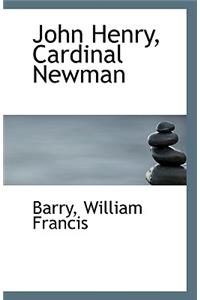 John Henry, Cardinal Newman