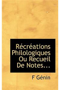 R Cr Ations Philologiques Ou Recueil de Notes...
