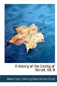 A History of the County of Dorset, Vol. III