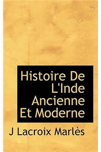 Histoire de L'Inde Ancienne Et Moderne