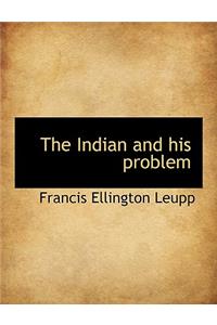 The Indian and His Problem