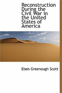 Reconstruction During the Civil War in the United States of America