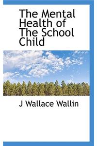 The Mental Health of the School Child