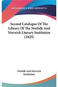 Second Catalogue Of The Library Of The Norfolk And Norwich Literary Institution (1825)