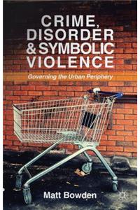 Crime, Disorder and Symbolic Violence