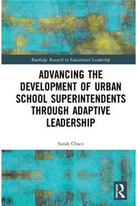 Advancing the Development of Urban School Superintendents through Adaptive Leadership