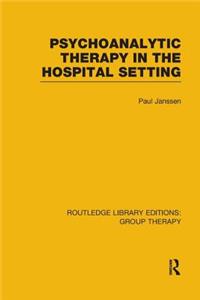 Psychoanalytic Therapy in the Hospital Setting