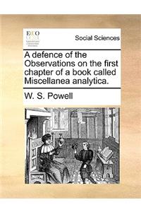 A Defence of the Observations on the First Chapter of a Book Called Miscellanea Analytica.