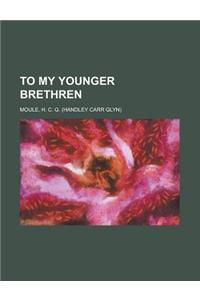 To My Younger Brethren