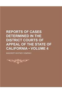 Reports of Cases Determined in the District Courts of Appeal of the State of California (Volume 4)