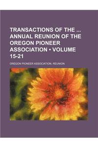 Transactions of the Annual Reunion of the Oregon Pioneer Association (Volume 15-21)