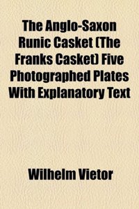 The Anglo-saxon Runic Casket (The Franks Casket) Five Photographed Plates With Explanatory Text