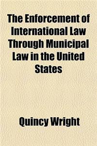 The Enforcement of International Law Through Municipal Law in the United States