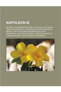 Napoleon III: Deutsch-Franzosischer Krieg, Schlacht Von Sedan, Zweites Kaiserreich, Franzosische Intervention in Mexiko, Der Achtzeh