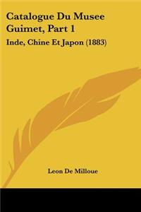 Catalogue Du Musee Guimet, Part 1