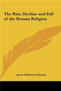 The Rise, Decline and Fall of the Roman Religion