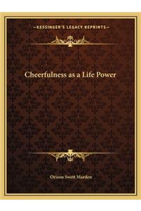 Cheerfulness as a Life Power