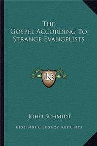 Gospel According to Strange Evangelists