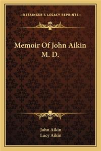 Memoir of John Aikin M. D.