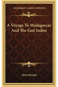 A Voyage to Madagascar and the East Indies