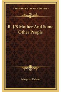 R. J.'s Mother and Some Other People