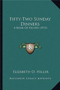 Fifty-Two Sunday Dinners