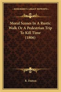 Moral Scenes in a Rustic Walk or a Pedestrian Trip to Kill Time (1806)