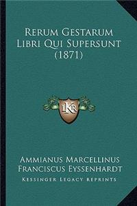 Rerum Gestarum Libri Qui Supersunt (1871)