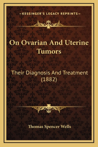 On Ovarian And Uterine Tumors