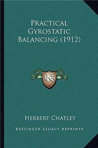 Practical Gyrostatic Balancing (1912)