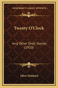 Twenty O'Clock: And Other Droll Stories (1920)