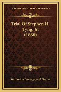 Trial Of Stephen H. Tyng, Jr. (1868)