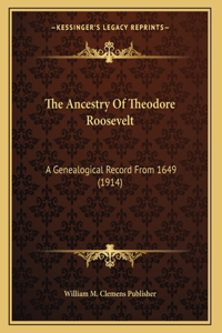 The Ancestry Of Theodore Roosevelt
