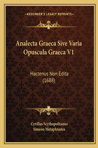 Analecta Graeca Sive Varia Opuscula Graeca V1