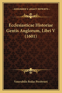 Ecclesiasticae Historiae Gentis Anglorum, Libri V (1601)