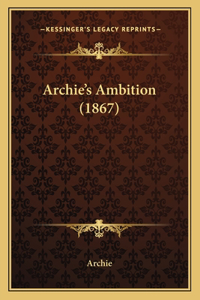 Archie's Ambition (1867)