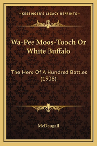 Wa-Pee Moos-Tooch Or White Buffalo