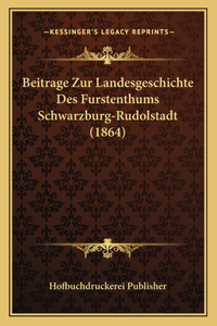 Beitrage Zur Landesgeschichte Des Furstenthums Schwarzburg-Rudolstadt (1864)