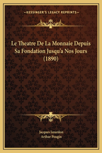Le Theatre De La Monnaie Depuis Sa Fondation Jusqu'a Nos Jours (1890)