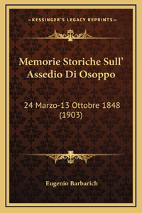 Memorie Storiche Sull' Assedio Di Osoppo