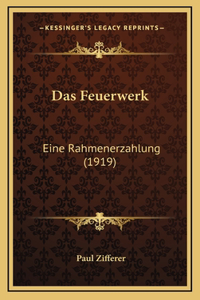 Das Feuerwerk: Eine Rahmenerzahlung (1919)