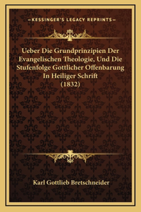 Ueber Die Grundprinzipien Der Evangelischen Theologie, Und Die Stufenfolge Gottlicher Offenbarung In Heiliger Schrift (1832)