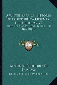 Apuntes Para La Historia De La Republica Oriental Del Uruguay V2