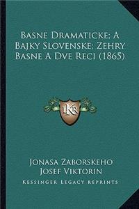 Basne Dramaticke; A Bajky Slovenske; Zehry Basne A Dve Reci (1865)