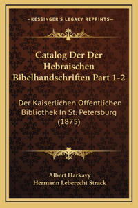 Catalog Der Der Hebraischen Bibelhandschriften Part 1-2